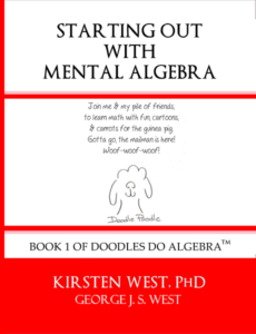 Starting Out with Mental Algebra, book 1 of Doodles Do Algebra TM by Kirsten West, PhD for after school, enrichment, or homeschool.